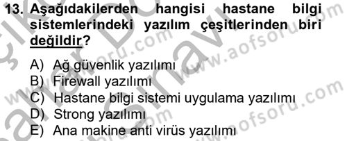 Sağlık Kurumlarında Bilgi Sistemleri Dersi 2012 - 2013 Yılı (Final) Dönem Sonu Sınav Soruları 13. Soru