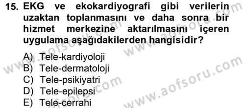 Sağlık Kurumlarında Bilgi Sistemleri Dersi 2012 - 2013 Yılı (Final) Dönem Sonu Sınav Soruları 15. Soru