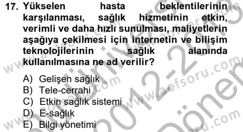 Sağlık Kurumlarında Bilgi Sistemleri Dersi 2012 - 2013 Yılı (Final) Dönem Sonu Sınav Soruları 17. Soru