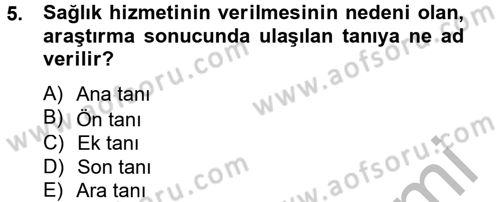 Sağlık Kurumlarında Bilgi Sistemleri Dersi 2012 - 2013 Yılı (Final) Dönem Sonu Sınav Soruları 5. Soru