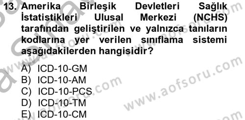 Sağlık Kurumlarında Bilgi Sistemleri Dersi 2013 - 2014 Yılı (Vize) Ara Sınav Soruları 13. Soru