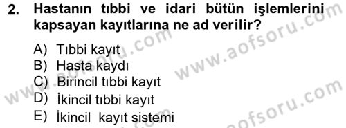 Sağlık Kurumlarında Bilgi Sistemleri Dersi 2013 - 2014 Yılı (Vize) Ara Sınav Soruları 2. Soru