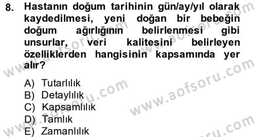 Sağlık Kurumlarında Bilgi Sistemleri Dersi 2013 - 2014 Yılı (Vize) Ara Sınav Soruları 8. Soru