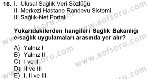 Sağlık Kurumlarında Bilgi Sistemleri Dersi 2013 - 2014 Yılı (Final) Dönem Sonu Sınav Soruları 16. Soru