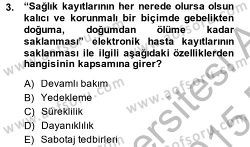 Sağlık Kurumlarında Bilgi Sistemleri Dersi 2014 - 2015 Yılı (Vize) Ara Sınav Soruları 3. Soru