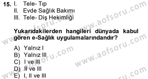Sağlık Kurumlarında Bilgi Sistemleri Dersi 2014 - 2015 Yılı (Final) Dönem Sonu Sınav Soruları 15. Soru