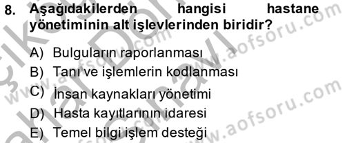Sağlık Kurumlarında Bilgi Sistemleri Dersi 2014 - 2015 Yılı (Final) Dönem Sonu Sınav Soruları 8. Soru