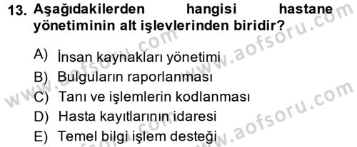 Sağlık Kurumlarında Bilgi Sistemleri Dersi 2014 - 2015 Yılı Tek Ders Sınav Soruları 13. Soru