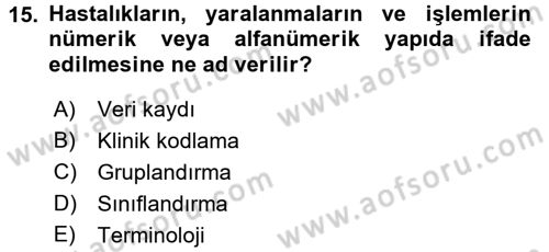 Sağlık Kurumlarında Bilgi Sistemleri Dersi 2015 - 2016 Yılı (Vize) Ara Sınav Soruları 15. Soru