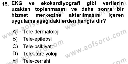 Sağlık Kurumlarında Bilgi Sistemleri Dersi 2015 - 2016 Yılı (Final) Dönem Sonu Sınav Soruları 15. Soru