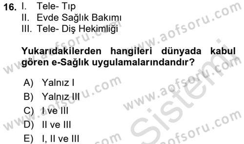 Sağlık Kurumlarında Bilgi Sistemleri Dersi 2015 - 2016 Yılı (Final) Dönem Sonu Sınav Soruları 16. Soru
