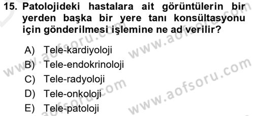 Sağlık Kurumlarında Bilgi Sistemleri Dersi 2015 - 2016 Yılı Tek Ders Sınav Soruları 15. Soru