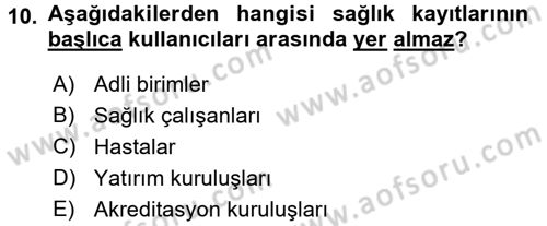 Sağlık Kurumlarında Bilgi Sistemleri Dersi 2016 - 2017 Yılı (Vize) Ara Sınav Soruları 10. Soru