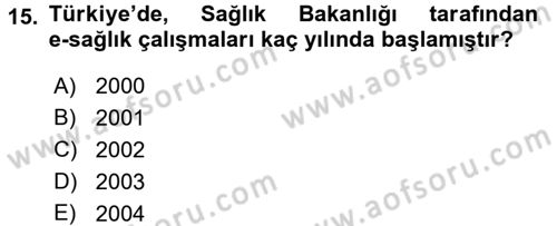 Sağlık Kurumlarında Bilgi Sistemleri Dersi 2016 - 2017 Yılı (Final) Dönem Sonu Sınav Soruları 15. Soru