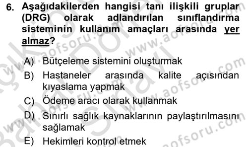 Sağlık Kurumlarında Bilgi Sistemleri Dersi 2016 - 2017 Yılı (Final) Dönem Sonu Sınav Soruları 6. Soru