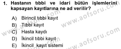 Sağlık Kurumlarında Bilgi Sistemleri Dersi 2017 - 2018 Yılı 3 Ders Sınav Soruları 1. Soru