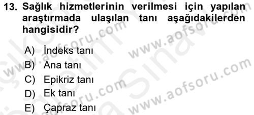 Sağlık Kurumlarında Bilgi Sistemleri Dersi 2017 - 2018 Yılı (Vize) Ara Sınav Soruları 13. Soru