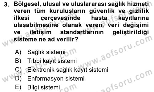 Sağlık Kurumlarında Bilgi Sistemleri Dersi 2017 - 2018 Yılı (Vize) Ara Sınav Soruları 3. Soru