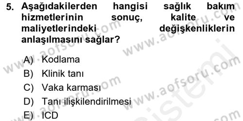 Sağlık Kurumlarında Bilgi Sistemleri Dersi 2017 - 2018 Yılı (Final) Dönem Sonu Sınavı 5. Soru