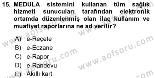 Sağlık Kurumlarında Bilgi Sistemleri Dersi 2018 - 2019 Yılı (Final) Dönem Sonu Sınav Soruları 15. Soru
