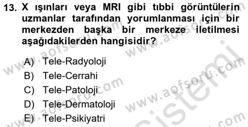 Sağlık Kurumlarında Bilgi Sistemleri Dersi 2021 - 2022 Yılı (Final) Dönem Sonu Sınav Soruları 13. Soru
