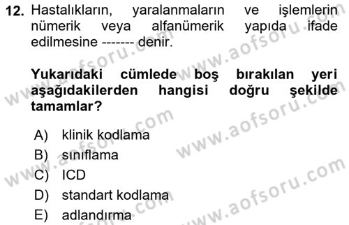 Sağlık Kurumlarında Bilgi Sistemleri Dersi 2023 - 2024 Yılı (Vize) Ara Sınav Soruları 12. Soru