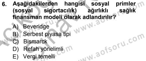 Sağlık Sigortacılığı Dersi 2012 - 2013 Yılı (Vize) Ara Sınav Soruları 6. Soru