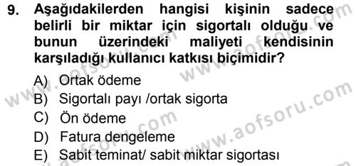 Sağlık Sigortacılığı Dersi 2012 - 2013 Yılı (Vize) Ara Sınav Soruları 9. Soru