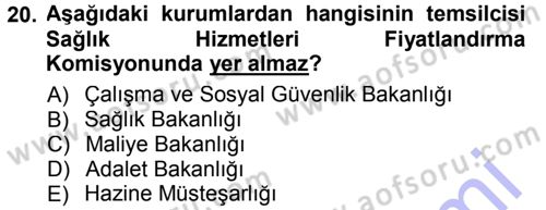 Sağlık Sigortacılığı Dersi 2012 - 2013 Yılı (Final) Dönem Sonu Sınav Soruları 20. Soru
