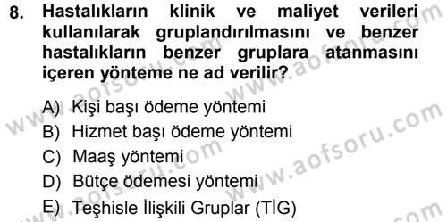 Sağlık Sigortacılığı Dersi 2012 - 2013 Yılı (Final) Dönem Sonu Sınav Soruları 8. Soru