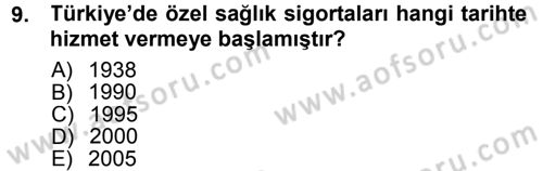 Sağlık Sigortacılığı Dersi 2012 - 2013 Yılı (Final) Dönem Sonu Sınav Soruları 9. Soru