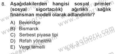 Sağlık Sigortacılığı Dersi 2012 - 2013 Yılı Tek Ders Sınav Soruları 8. Soru