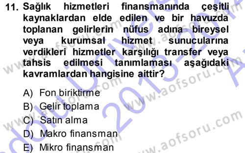 Sağlık Sigortacılığı Dersi 2013 - 2014 Yılı (Vize) Ara Sınav Soruları 11. Soru