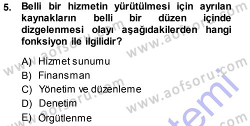 Sağlık Sigortacılığı Dersi 2013 - 2014 Yılı (Vize) Ara Sınav Soruları 5. Soru