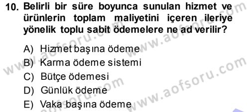 Sağlık Sigortacılığı Dersi 2013 - 2014 Yılı (Final) Dönem Sonu Sınav Soruları 10. Soru