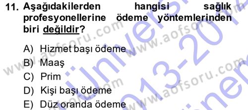 Sağlık Sigortacılığı Dersi 2013 - 2014 Yılı (Final) Dönem Sonu Sınav Soruları 11. Soru