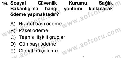 Sağlık Sigortacılığı Dersi 2013 - 2014 Yılı (Final) Dönem Sonu Sınav Soruları 16. Soru