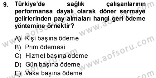Sağlık Sigortacılığı Dersi 2013 - 2014 Yılı (Final) Dönem Sonu Sınav Soruları 9. Soru