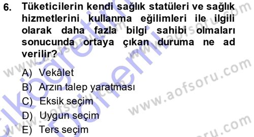 Sağlık Sigortacılığı Dersi 2014 - 2015 Yılı (Vize) Ara Sınav Soruları 6. Soru