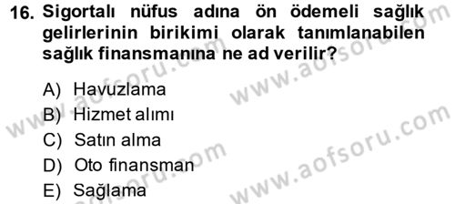 Sağlık Sigortacılığı Dersi 2014 - 2015 Yılı (Final) Dönem Sonu Sınav Soruları 16. Soru