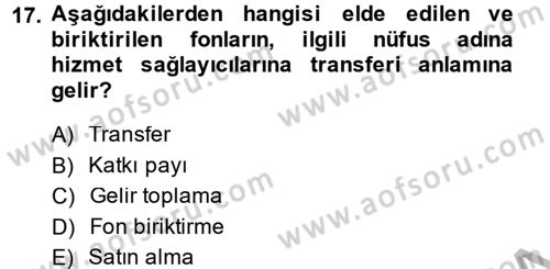 Sağlık Sigortacılığı Dersi 2014 - 2015 Yılı (Final) Dönem Sonu Sınav Soruları 17. Soru