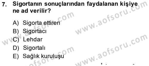 Sağlık Sigortacılığı Dersi 2014 - 2015 Yılı (Final) Dönem Sonu Sınav Soruları 7. Soru