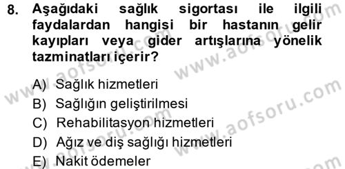 Sağlık Sigortacılığı Dersi 2014 - 2015 Yılı (Final) Dönem Sonu Sınav Soruları 8. Soru