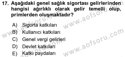 Sağlık Sigortacılığı Dersi 2015 - 2016 Yılı (Final) Dönem Sonu Sınav Soruları 17. Soru