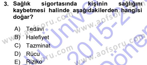 Sağlık Sigortacılığı Dersi 2015 - 2016 Yılı (Final) Dönem Sonu Sınav Soruları 3. Soru