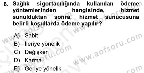 Sağlık Sigortacılığı Dersi 2015 - 2016 Yılı Tek Ders Sınav Soruları 6. Soru