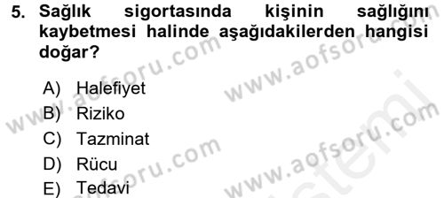 Sağlık Sigortacılığı Dersi 2016 - 2017 Yılı (Final) Dönem Sonu Sınav Soruları 5. Soru