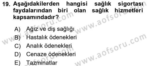 Sağlık Sigortacılığı Dersi 2017 - 2018 Yılı (Vize) Ara Sınav Soruları 19. Soru