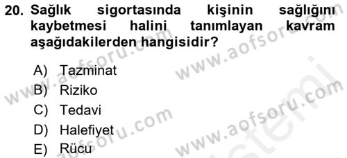 Sağlık Sigortacılığı Dersi 2018 - 2019 Yılı (Vize) Ara Sınav Soruları 20. Soru