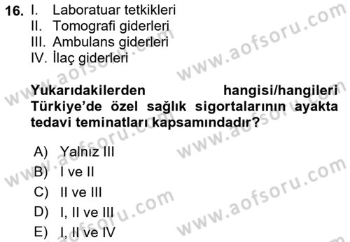 Sağlık Sigortacılığı Dersi 2020 - 2021 Yılı Yaz Okulu Sınav Soruları 16. Soru